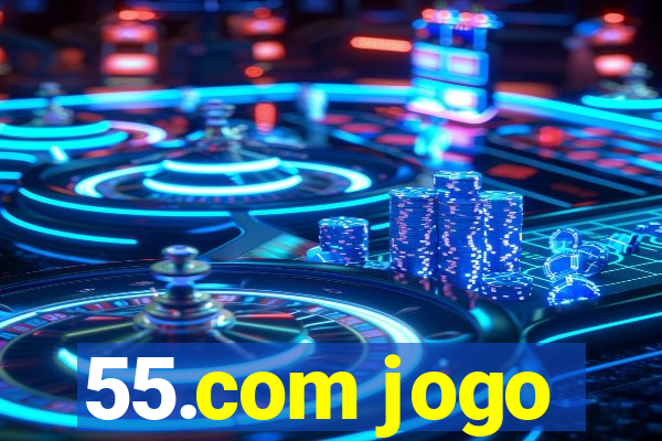 55.com jogo